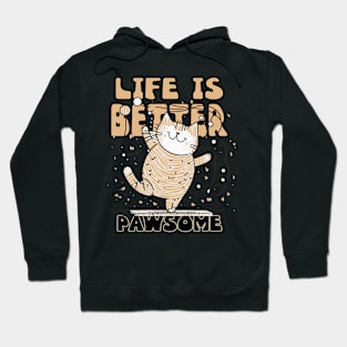 Life is Better Pawsome Kitten Hoodie